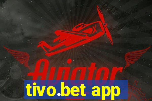 tivo.bet app